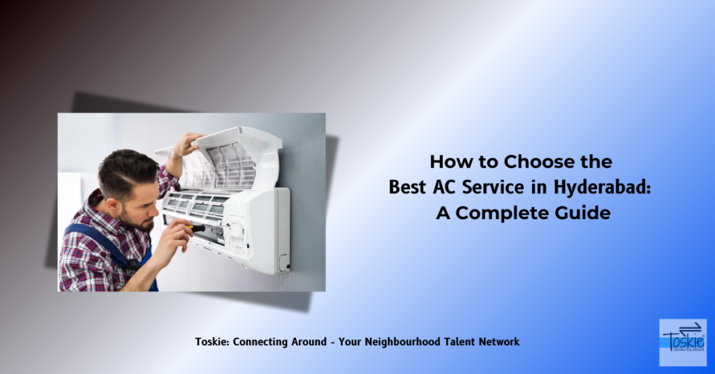 How to Choose the Best AC Service in Hyderabad: A Quick Guide