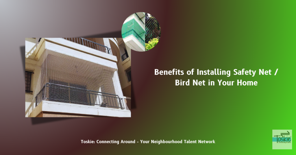 Benefits of Installing Safety Net / Bird Net in Your Home