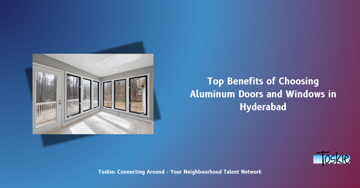 Top Benefits of Choosing Aluminum Doors and Windows