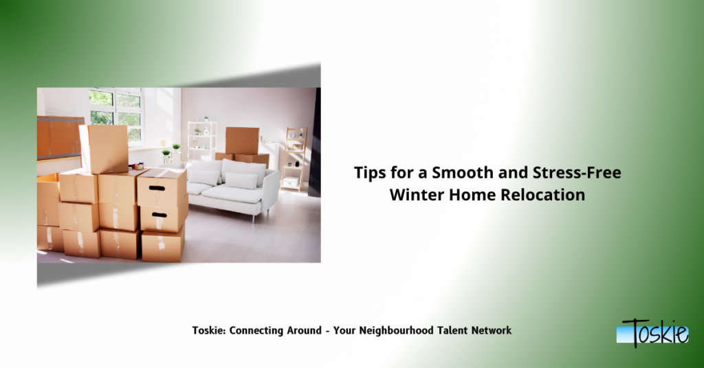 Tips for a Smooth and Stress-Free Winter Home Relocation