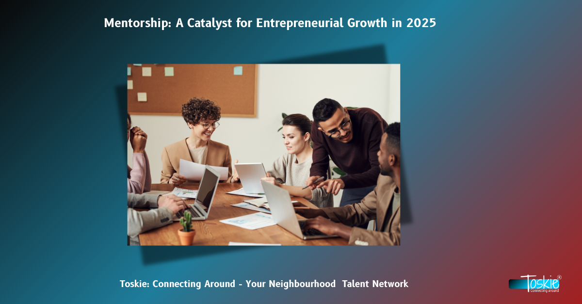 Mentorship: A Catalyst for Entrepreneurial Growth in 2025