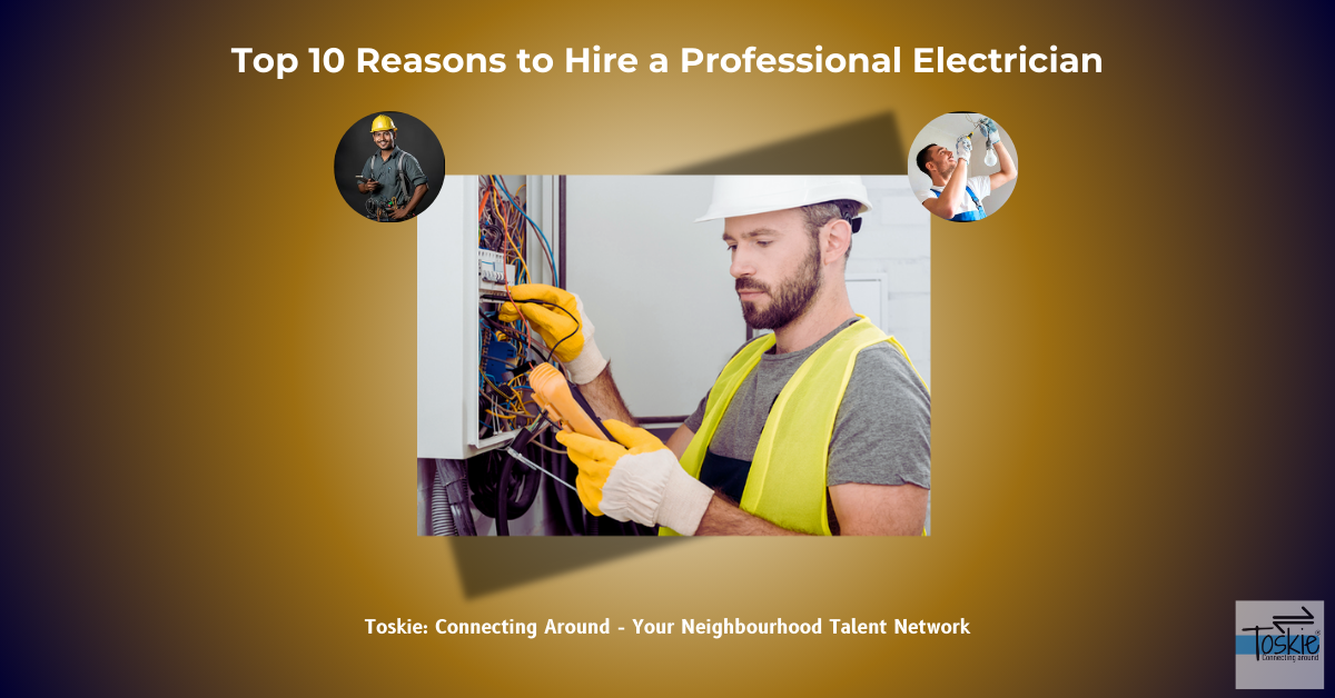 Top 10 Reasons to Hire a Professional Electrician