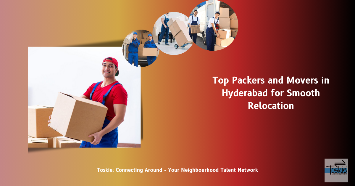 Top Packers and Movers in Hyderabad for Smooth Relocation