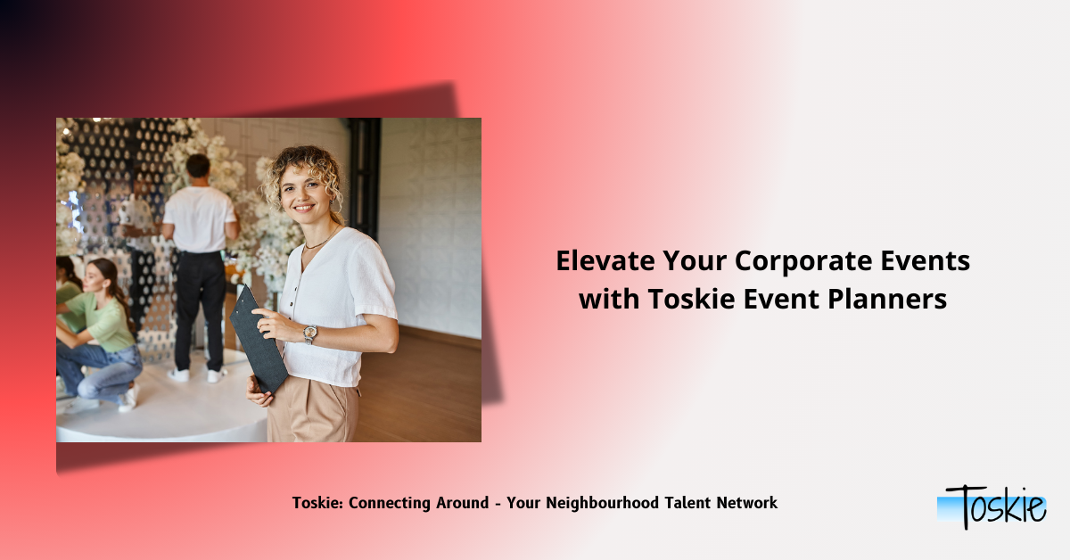 Elevate Your Corporate Events with Toskie Event Planners