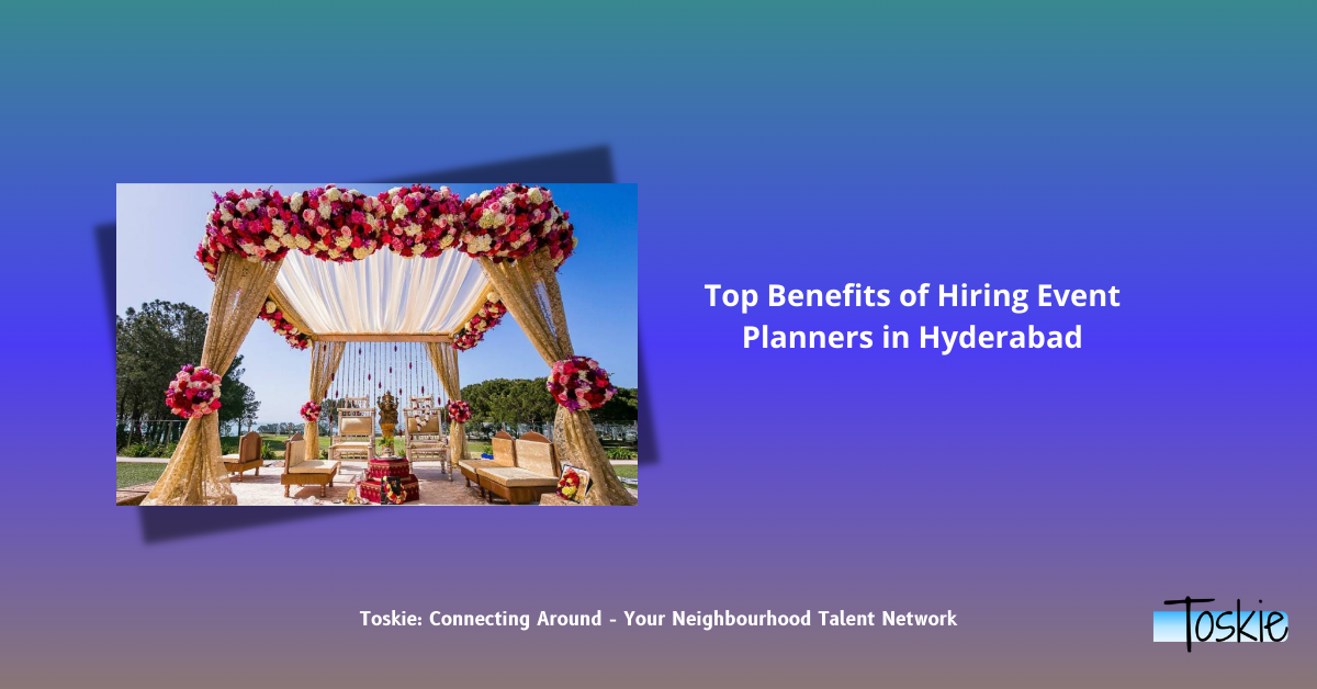 Top Benefits of Hiring Event Planners in Hyderabad